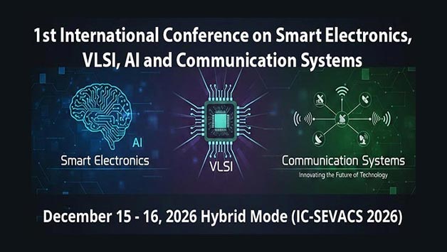 1st International Conference on Smart Electronics, VLSI, AI and Communication Systems (IC-SEVACS 2026) 